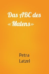 Das ABC des «Malens»