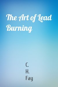 The Art of Lead Burning