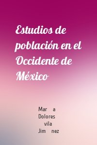 Estudios de población en el Occidente de México