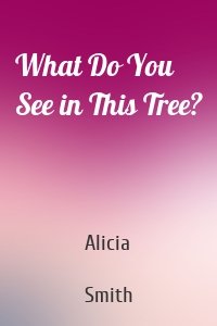 What Do You See in This Tree?