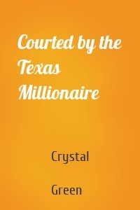 Courted by the Texas Millionaire