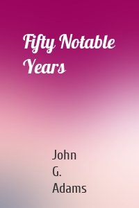 Fifty Notable Years
