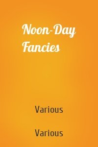 Noon-Day Fancies