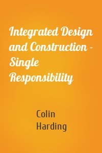 Integrated Design and Construction - Single Responsibility