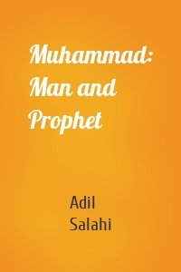 Muhammad: Man and Prophet