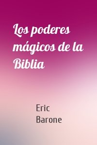 Los poderes mágicos de la Biblia