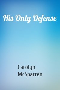 His Only Defense