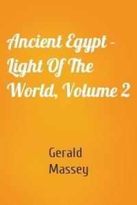 Ancient Egypt - Light Of The World, Volume 2