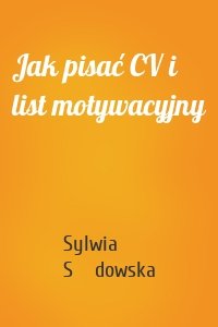 Jak pisać CV i list motywacyjny