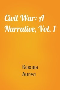 Civil War: A Narrative, Vol. 1