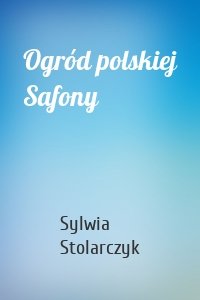 Ogród polskiej Safony