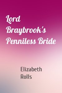 Lord Braybrook's Penniless Bride