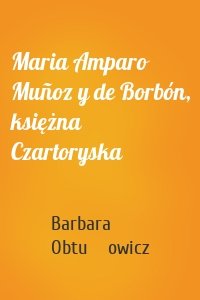 Maria Amparo Muñoz y de Borbón, księżna Czartoryska