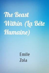 The Beast Within (La Bête Humaine)