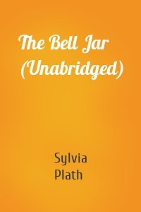 The Bell Jar (Unabridged)