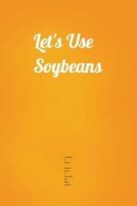 Let's Use Soybeans