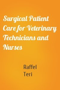 Surgical Patient Care for Veterinary Technicians and Nurses