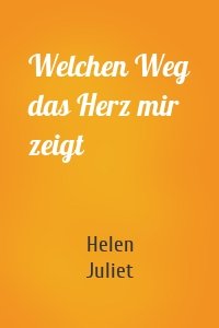 Welchen Weg das Herz mir zeigt