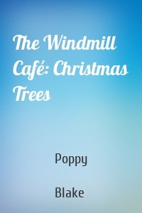 The Windmill Café: Christmas Trees