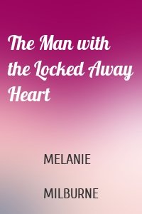 The Man with the Locked Away Heart