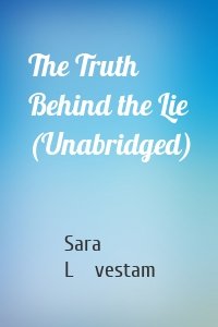 The Truth Behind the Lie (Unabridged)