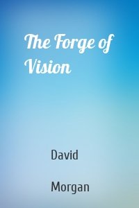 The Forge of Vision