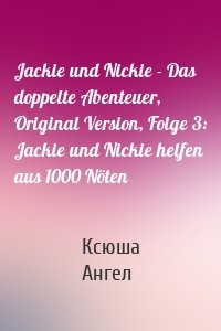 Jackie und Nickie - Das doppelte Abenteuer, Original Version, Folge 3: Jackie und Nickie helfen aus 1000 Nöten