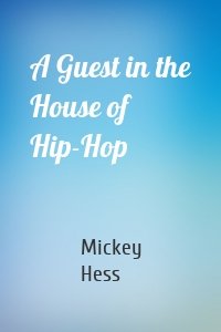 A Guest in the House of Hip-Hop