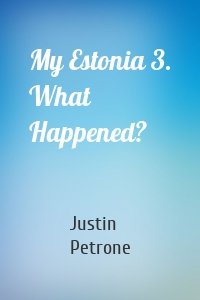 My Estonia 3. What Happened?