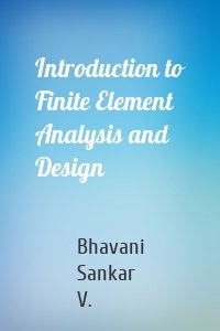 Introduction to Finite Element Analysis and Design