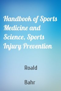 Handbook of Sports Medicine and Science, Sports Injury Prevention