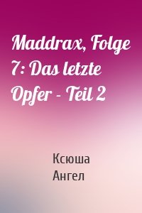 Maddrax, Folge 7: Das letzte Opfer - Teil 2