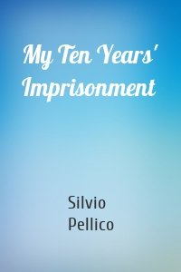 My Ten Years' Imprisonment