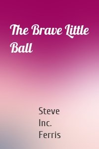 The Brave Little Ball