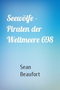 Seewölfe - Piraten der Weltmeere 698
