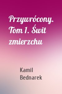 Przywrócony. Tom 1. Świt zmierzchu