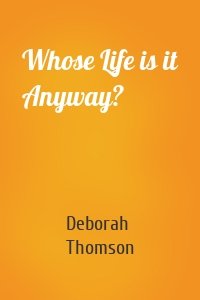 Whose Life is it Anyway?