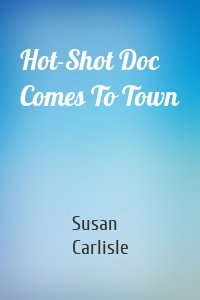 Hot-Shot Doc Comes To Town