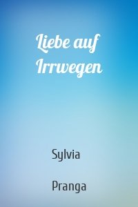 Liebe auf Irrwegen