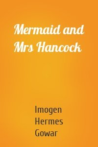 Mermaid and Mrs Hancock