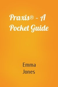 Praxis® – A Pocket Guide