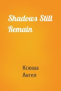 Shadows Still Remain