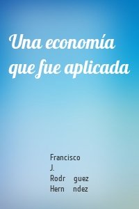 Una economía que fue aplicada