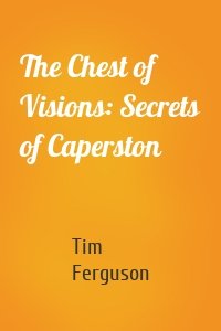 The Chest of Visions: Secrets of Caperston