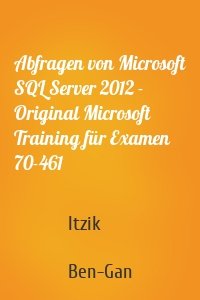 Abfragen von Microsoft SQL Server 2012 - Original Microsoft Training für Examen 70-461