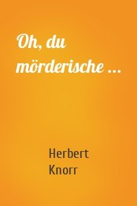 Oh, du mörderische ...