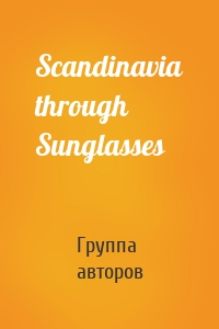 Scandinavia through Sunglasses