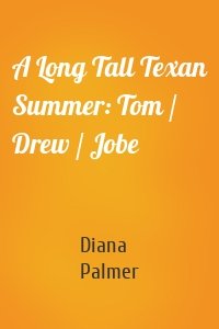 A Long Tall Texan Summer: Tom / Drew / Jobe