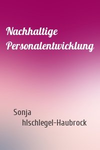 Nachhaltige Personalentwicklung