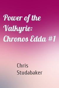 Power of the Valkyrie: Chronos Edda #1